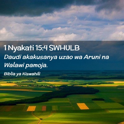Picture 02 - 1 Nyakati 15:4 SWHULB - Daudi akakusanya uzao wa Aruni na Walawi - Bible Verse Picture