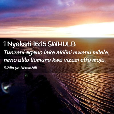 Picture 02 - 1 Nyakati 16:15 SWHULB - Tunzeni agano lake akilini mwenu milele, neno - Bible Verse Picture