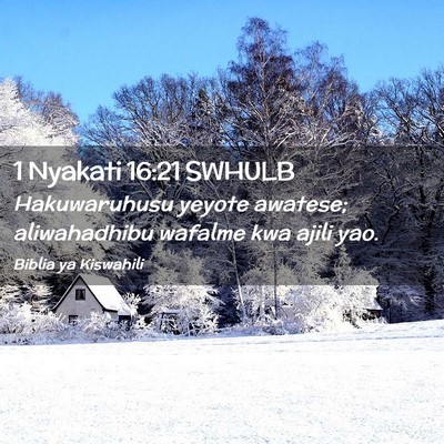 Picture 02 - 1 Nyakati 16:21 SWHULB - Hakuwaruhusu yeyote awatese; aliwahadhibu wafalme - Bible Verse Picture