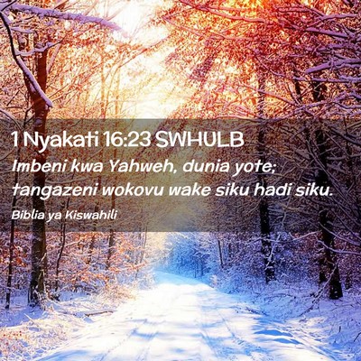 Picture 02 - 1 Nyakati 16:23 SWHULB - Imbeni kwa Yahweh, dunia yote; tangazeni wokovu - Bible Verse Picture