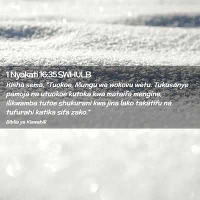 Picture 02 - 1 Nyakati 16:35 SWHULB - Kisha sema, “Tuokoe, Mungu wa wokovu wetu. - Bible Verse Picture