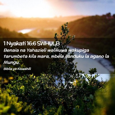 Picture 02 - 1 Nyakati 16:6 SWHULB - Benaia na Yahazieli walikuwa wakupiga tarumbeta - Bible Verse Picture