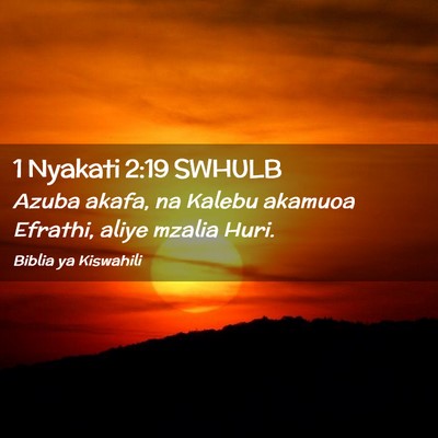Picture 02 - 1 Nyakati 2:19 SWHULB - Azuba akafa, na Kalebu akamuoa Efrathi, aliye - Bible Verse Picture