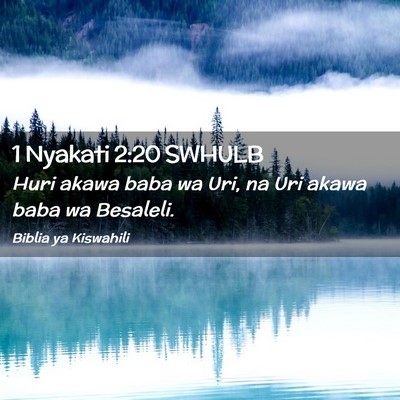 Picture 02 - 1 Nyakati 2:20 SWHULB - Huri akawa baba wa Uri, na Uri akawa baba wa - Bible Verse Picture