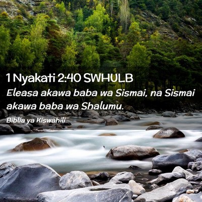 Picture 02 - 1 Nyakati 2:40 SWHULB - Eleasa akawa baba wa Sismai, na Sismai akawa baba - Bible Verse Picture