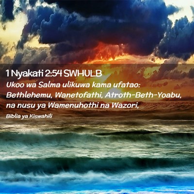 Picture 02 - 1 Nyakati 2:54 SWHULB - Ukoo wa Salma ulikuwa kama ufatao: Bethlehemu, - Bible Verse Picture