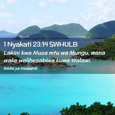 Picture 02 - 1 Nyakati 23:14 SWHULB - Lakini kwa Musa mtu wa Mungu, wana wake - Bible Verse Picture