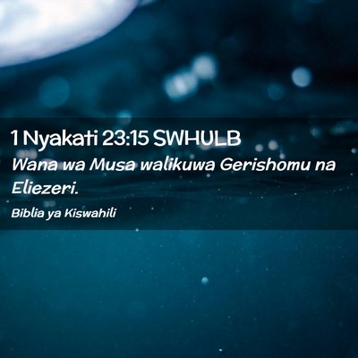 Picture 02 - 1 Nyakati 23:15 SWHULB - Wana wa Musa walikuwa Gerishomu na - Bible Verse Picture
