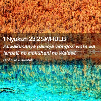 Picture 02 - 1 Nyakati 23:2 SWHULB - Aliwakusanya pamoja viongozi wote wa Israeli, na - Bible Verse Picture