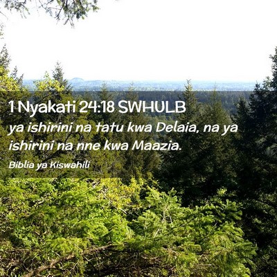 Picture 02 - 1 Nyakati 24:18 SWHULB - ya ishirini na tatu kwa Delaia, na ya ishirini na - Bible Verse Picture