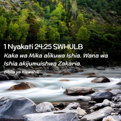 Picture 02 - 1 Nyakati 24:25 SWHULB - Kaka wa Mika alikuwa Ishia. Wana wa Ishia - Bible Verse Picture