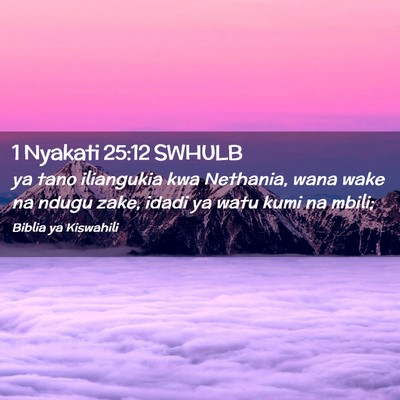 Picture 02 - 1 Nyakati 25:12 SWHULB - ya tano iliangukia kwa Nethania, wana wake na - Bible Verse Picture
