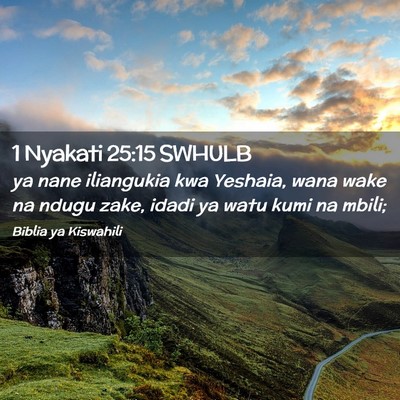 Picture 02 - 1 Nyakati 25:15 SWHULB - ya nane iliangukia kwa Yeshaia, wana wake na - Bible Verse Picture