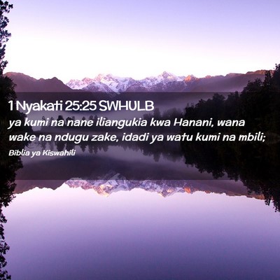 Picture 02 - 1 Nyakati 25:25 SWHULB - ya kumi na nane iliangukia kwa Hanani, wana wake - Bible Verse Picture