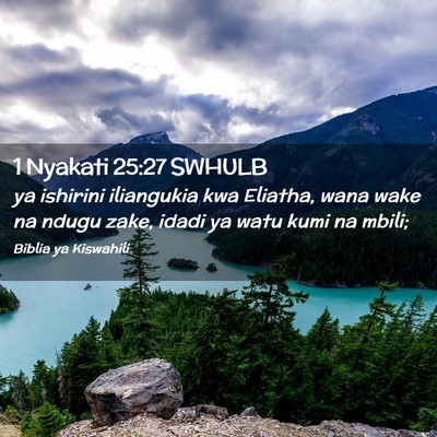 Picture 02 - 1 Nyakati 25:27 SWHULB - ya ishirini iliangukia kwa Eliatha, wana wake na - Bible Verse Picture