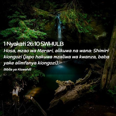 Picture 02 - 1 Nyakati 26:10 SWHULB - Hosa, mzao wa Merari, alikuwa na wana: Shimiri - Bible Verse Picture