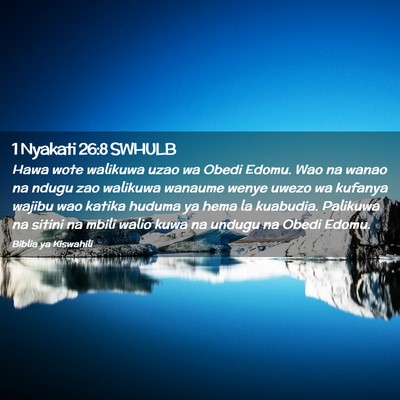 Picture 02 - 1 Nyakati 26:8 SWHULB - Hawa wote walikuwa uzao wa Obedi Edomu. Wao na - Bible Verse Picture