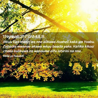 Picture 02 - 1 Nyakati 27:7 SWHULB - Mkuu kwa mwezi wa nne alikuwa Asaheli kaka wa - Bible Verse Picture
