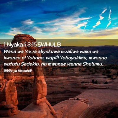 Picture 02 - 1 Nyakati 3:15 SWHULB - Wana wa Yosia aliyekuwa mzaliwa wake wa kwanza ni - Bible Verse Picture