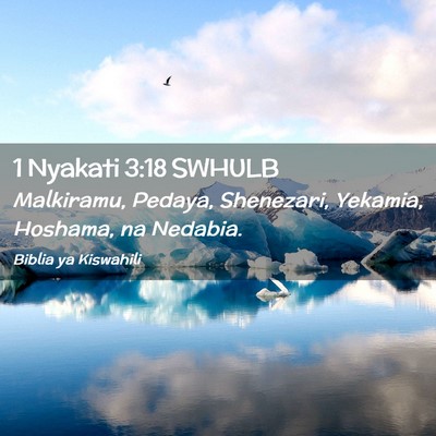 Picture 02 - 1 Nyakati 3:18 SWHULB - Malkiramu, Pedaya, Shenezari, Yekamia, Hoshama, - Bible Verse Picture