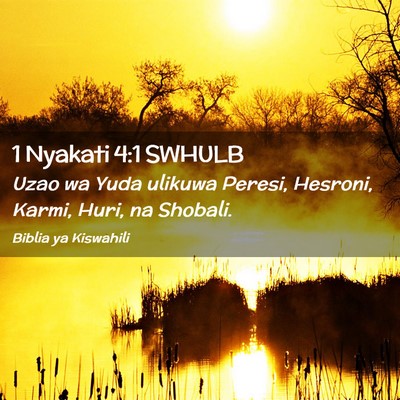 Picture 02 - 1 Nyakati 4:1 SWHULB - Uzao wa Yuda ulikuwa Peresi, Hesroni, Karmi, - Bible Verse Picture