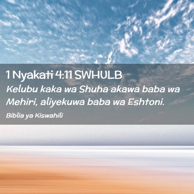 Picture 02 - 1 Nyakati 4:11 SWHULB - Kelubu kaka wa Shuha akawa baba wa Mehiri, - Bible Verse Picture