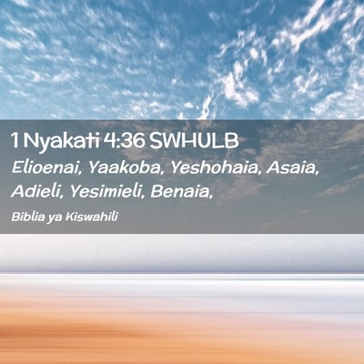 Picture 02 - 1 Nyakati 4:36 SWHULB - Elioenai, Yaakoba, Yeshohaia, Asaia, Adieli, - Bible Verse Picture