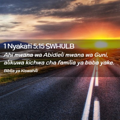 Picture 02 - 1 Nyakati 5:15 SWHULB - Ahi mwana wa Abidieli mwana wa Guni, alikuwa - Bible Verse Picture