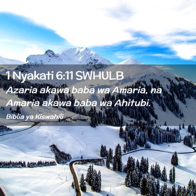 Picture 02 - 1 Nyakati 6:11 SWHULB - Azaria akawa baba wa Amaria, na Amaria akawa baba - Bible Verse Picture