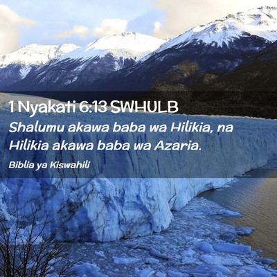 Picture 02 - 1 Nyakati 6:13 SWHULB - Shalumu akawa baba wa Hilikia, na Hilikia akawa - Bible Verse Picture