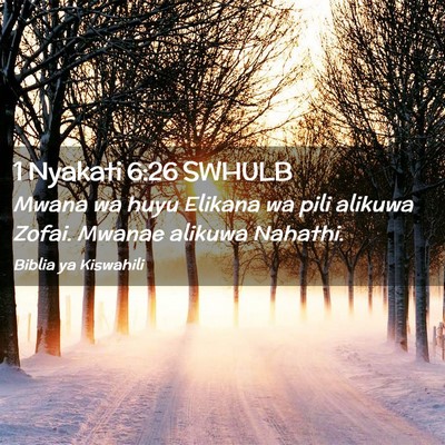Picture 02 - 1 Nyakati 6:26 SWHULB - Mwana wa huyu Elikana wa pili alikuwa Zofai. - Bible Verse Picture