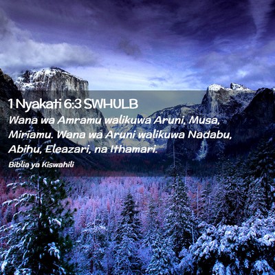 Picture 02 - 1 Nyakati 6:3 SWHULB - Wana wa Amramu walikuwa Aruni, Musa, Miriamu. - Bible Verse Picture