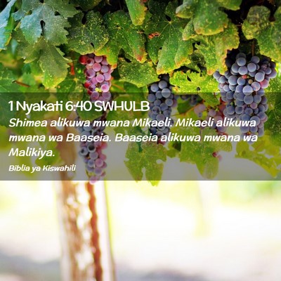 Picture 02 - 1 Nyakati 6:40 SWHULB - Shimea alikuwa mwana Mikaeli. Mikaeli alikuwa - Bible Verse Picture