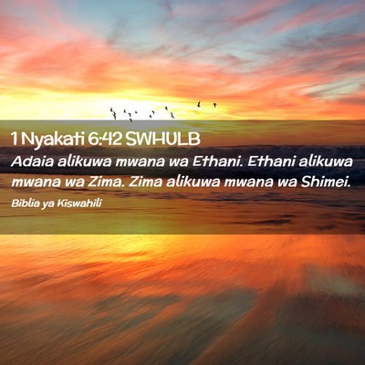 Picture 02 - 1 Nyakati 6:42 SWHULB - Adaia alikuwa mwana wa Ethani. Ethani alikuwa - Bible Verse Picture