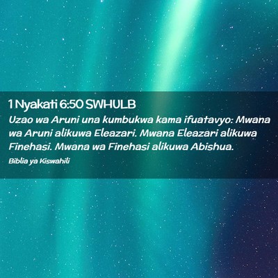 Picture 02 - 1 Nyakati 6:50 SWHULB - Uzao wa Aruni una kumbukwa kama ifuatavyo: Mwana - Bible Verse Picture