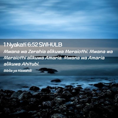 Picture 02 - 1 Nyakati 6:52 SWHULB - Mwana wa Zerahia alikuwa Meraiothi. Mwana wa - Bible Verse Picture