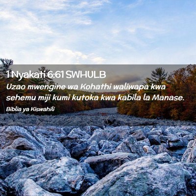 Picture 02 - 1 Nyakati 6:61 SWHULB - Uzao mwengine wa Kohathi waliwapa kwa sehemu miji - Bible Verse Picture