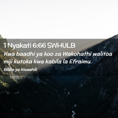 Picture 02 - 1 Nyakati 6:66 SWHULB - Kwa baadhi ya koo za Wakohathi walitoa miji - Bible Verse Picture