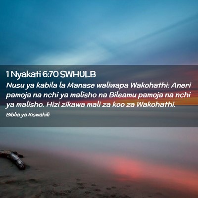 Picture 02 - 1 Nyakati 6:70 SWHULB - Nusu ya kabila la Manase waliwapa Wakohathi: - Bible Verse Picture