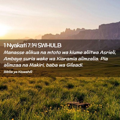 Picture 02 - 1 Nyakati 7:14 SWHULB - Manasse alikua na mtoto wa kiume aliitwa Asrieli, - Bible Verse Picture