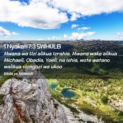 Picture 02 - 1 Nyakati 7:3 SWHULB - Mwana wa Uzi alikua Izrahia. Mwana wake alikua - Bible Verse Picture