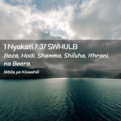 Picture 02 - 1 Nyakati 7:37 SWHULB - Beza, Hodi, Shamma, Shilsha, Ithrani, na - Bible Verse Picture