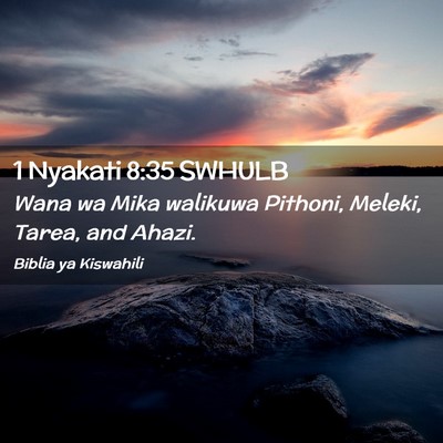 Picture 02 - 1 Nyakati 8:35 SWHULB - Wana wa Mika walikuwa Pithoni, Meleki, Tarea, and - Bible Verse Picture