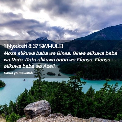 Picture 02 - 1 Nyakati 8:37 SWHULB - Moza alikuwa baba wa Binea. Binea alikuwa baba wa - Bible Verse Picture