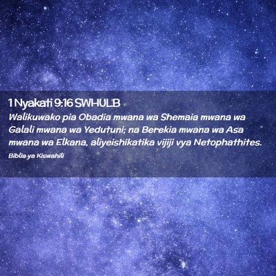 Picture 02 - 1 Nyakati 9:16 SWHULB - Walikuwako pia Obadia mwana wa Shemaia mwana wa - Bible Verse Picture