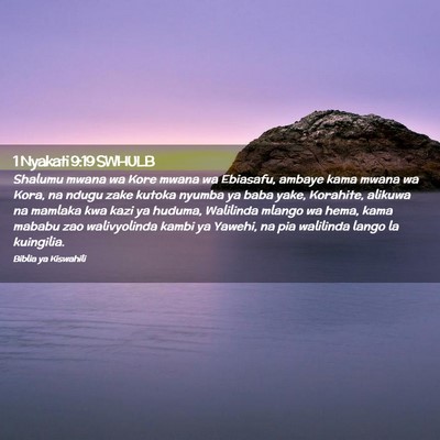 Picture 02 - 1 Nyakati 9:19 SWHULB - Shalumu mwana wa Kore mwana wa Ebiasafu, ambaye - Bible Verse Picture