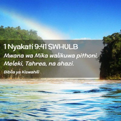 Picture 02 - 1 Nyakati 9:41 SWHULB - Mwana wa Mika walikuwa pithoni, Meleki, Tahrea, - Bible Verse Picture
