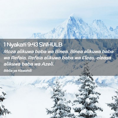 Picture 02 - 1 Nyakati 9:43 SWHULB - Moza alikuwa baba wa Binea. Binea alikuwa baba wa - Bible Verse Picture