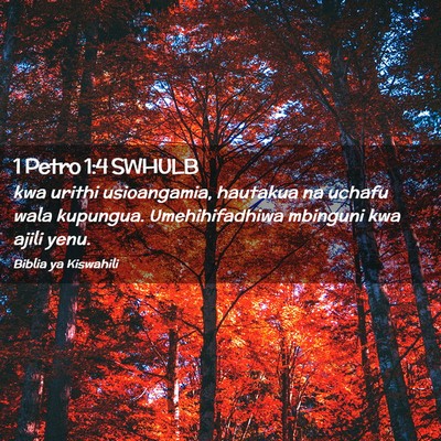 Picture 02 - 1 Petro 1:4 SWHULB - kwa urithi usioangamia, hautakua na uchafu wala - Bible Verse Picture