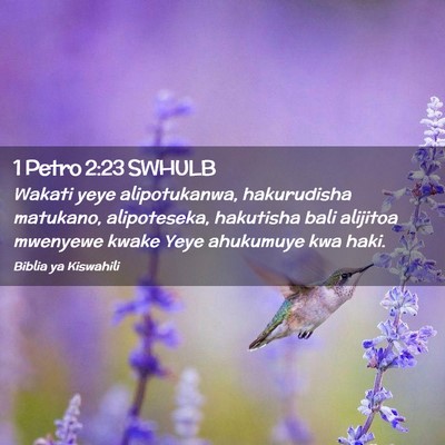 Picture 02 - 1 Petro 2:23 SWHULB - Wakati yeye alipotukanwa, hakurudisha matukano, - Bible Verse Picture